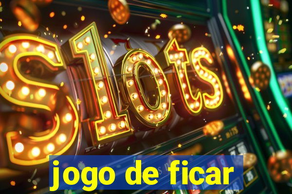 jogo de ficar